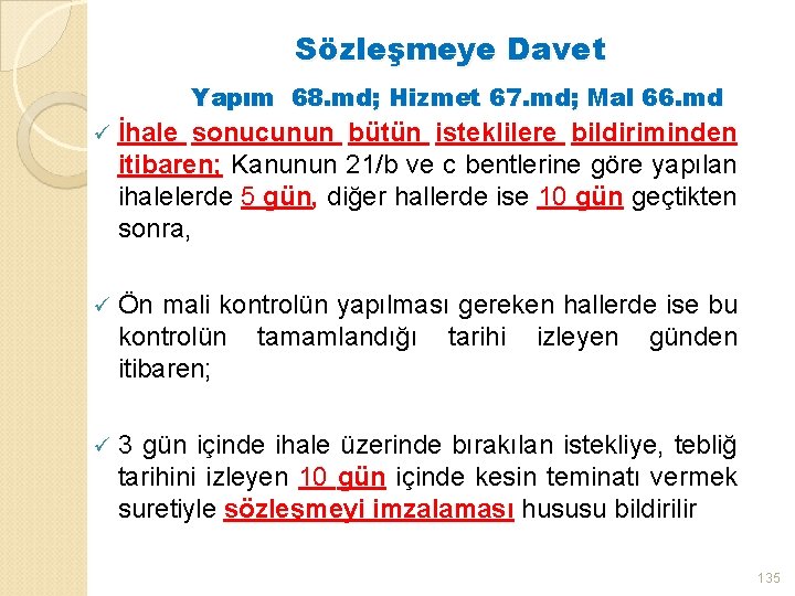 Sözleşmeye Davet Yapım 68. md; Hizmet 67. md; Mal 66. md ü İhale sonucunun