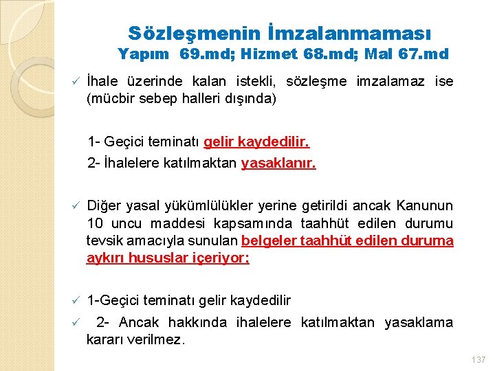 Sözleşmenin İmzalanmaması Yapım 69. md; Hizmet 68. md; Mal 67. md ü İhale üzerinde