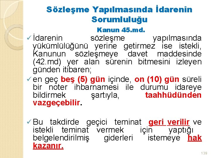 Sözleşme Yapılmasında İdarenin Sorumluluğu ü İdarenin Kanun 45. md. sözleşme yapılmasında yükümlülüğünü yerine getirmez