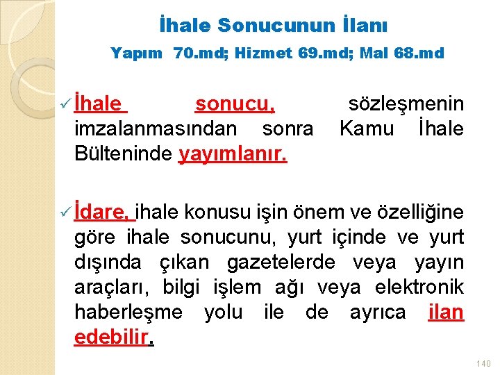 İhale Sonucunun İlanı Yapım 70. md; Hizmet 69. md; Mal 68. md ü İhale