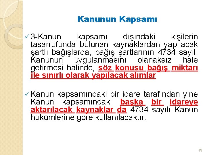 Kanunun Kapsamı ü 3 -Kanun kapsamı dışındaki kişilerin tasarrufunda bulunan kaynaklardan yapılacak şartlı bağışlarda,