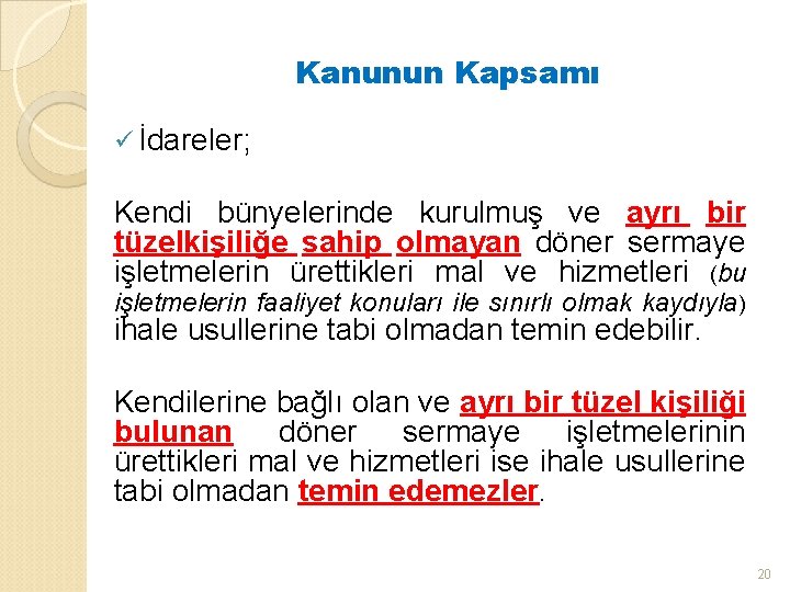 Kanunun Kapsamı ü İdareler; Kendi bünyelerinde kurulmuş ve ayrı bir tüzelkişiliğe sahip olmayan döner