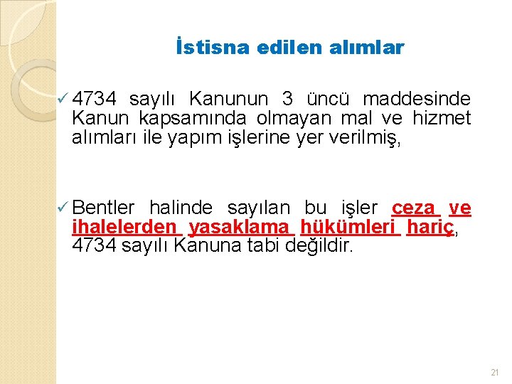İstisna edilen alımlar ü 4734 sayılı Kanunun 3 üncü maddesinde Kanun kapsamında olmayan mal
