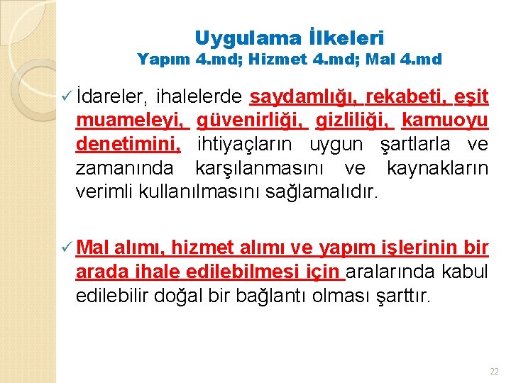 Uygulama İlkeleri Yapım 4. md; Hizmet 4. md; Mal 4. md ü İdareler, ihalelerde