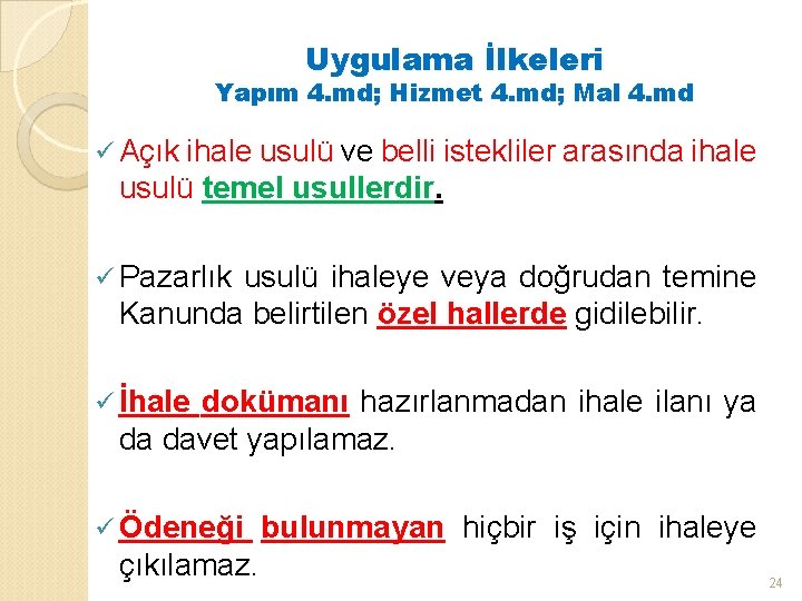 Uygulama İlkeleri Yapım 4. md; Hizmet 4. md; Mal 4. md ü Açık ihale