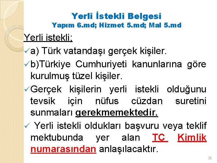 Yerli İstekli Belgesi Yapım 6. md; Hizmet 5. md; Mal 5. md Yerli istekli;