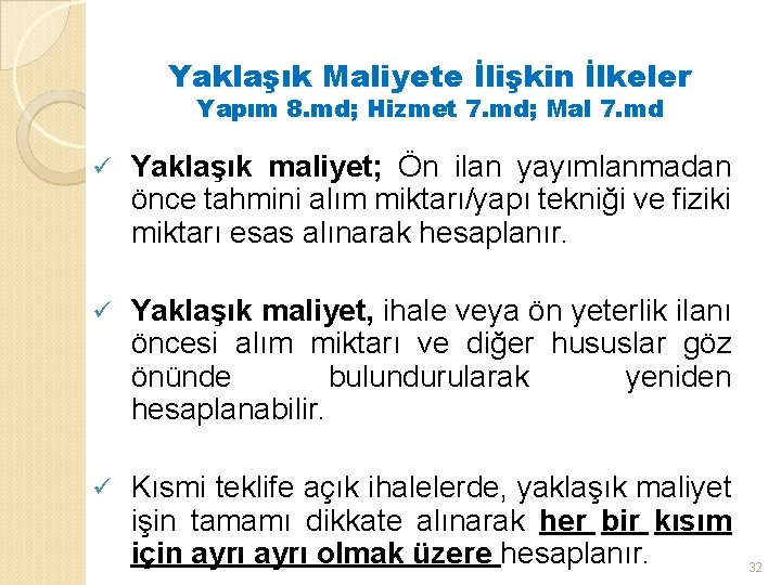 Yaklaşık Maliyete İlişkin İlkeler Yapım 8. md; Hizmet 7. md; Mal 7. md ü