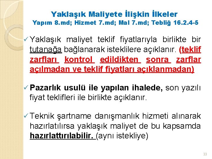 Yaklaşık Maliyete İlişkin İlkeler Yapım 8. md; Hizmet 7. md; Mal 7. md; Tebliğ