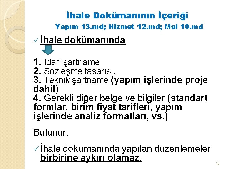 İhale Dokümanının İçeriği Yapım 13. md; Hizmet 12. md; Mal 10. md ü İhale