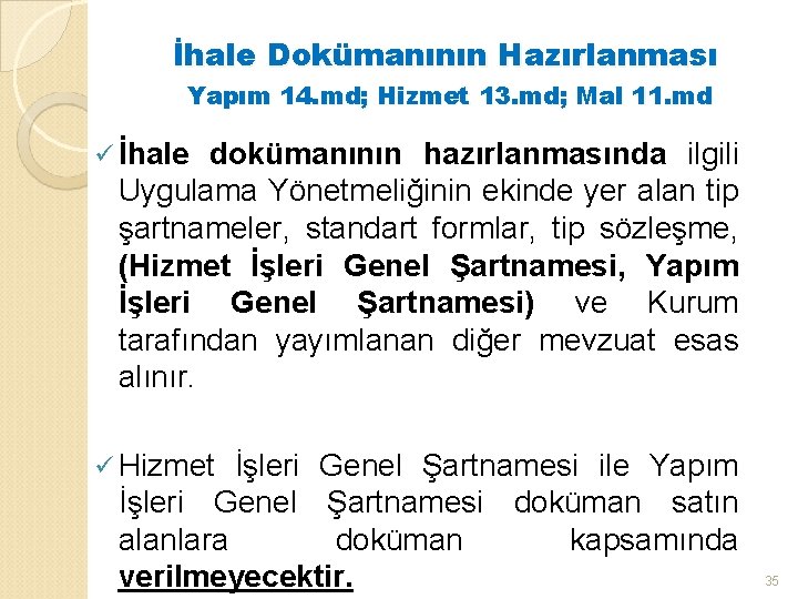 İhale Dokümanının Hazırlanması Yapım 14. md; Hizmet 13. md; Mal 11. md ü İhale