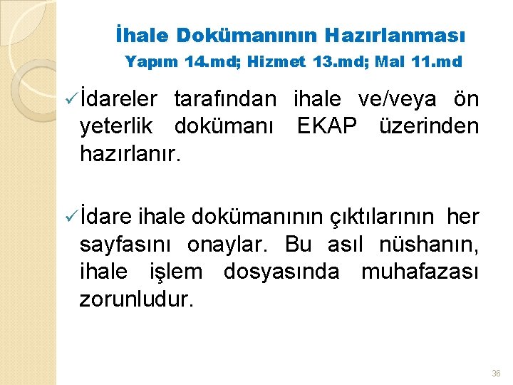 İhale Dokümanının Hazırlanması Yapım 14. md; Hizmet 13. md; Mal 11. md ü İdareler