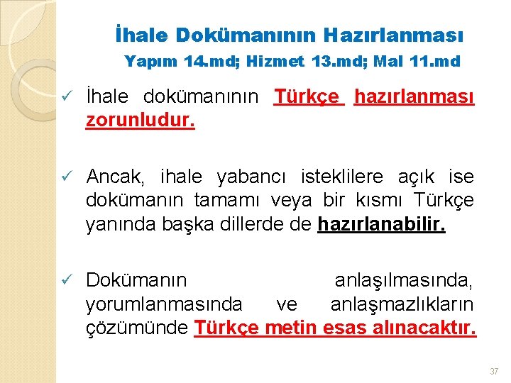 İhale Dokümanının Hazırlanması Yapım 14. md; Hizmet 13. md; Mal 11. md ü İhale
