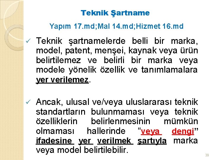 Teknik Şartname Yapım 17. md; Mal 14. md; Hizmet 16. md ü Teknik şartnamelerde