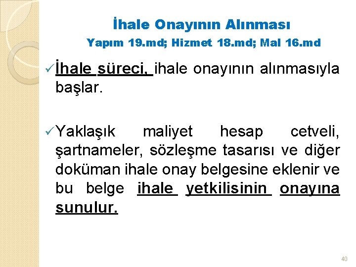İhale Onayının Alınması Yapım 19. md; Hizmet 18. md; Mal 16. md ü İhale