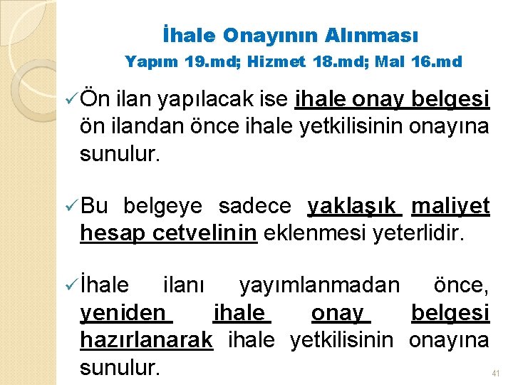 İhale Onayının Alınması Yapım 19. md; Hizmet 18. md; Mal 16. md ü Ön