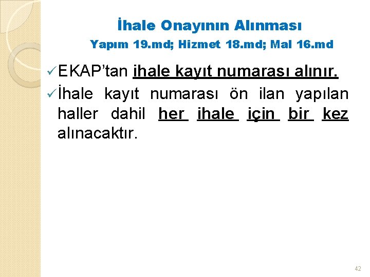 İhale Onayının Alınması Yapım 19. md; Hizmet 18. md; Mal 16. md ü EKAP’tan