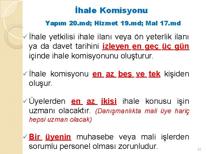 İhale Komisyonu Yapım 20. md; Hizmet 19. md; Mal 17. md ü İhale yetkilisi