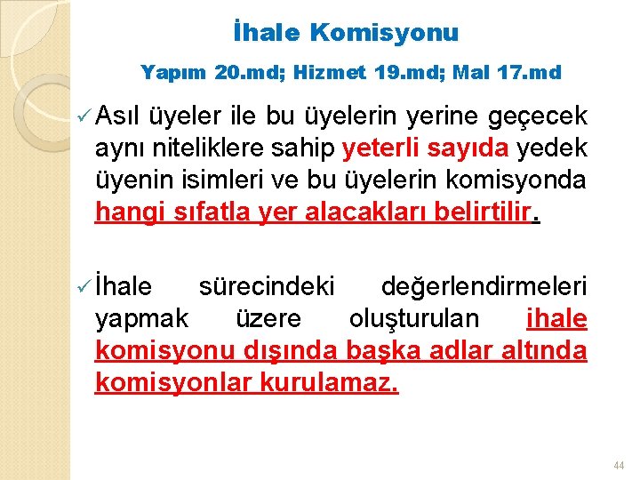 İhale Komisyonu Yapım 20. md; Hizmet 19. md; Mal 17. md ü Asıl üyeler