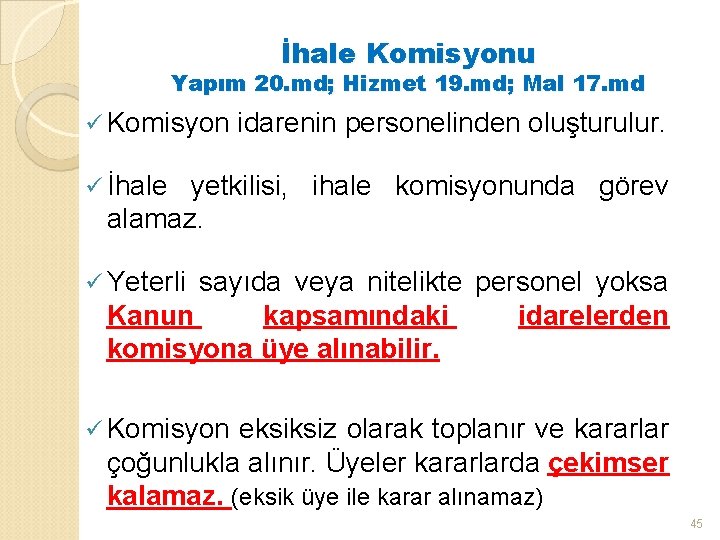 İhale Komisyonu Yapım 20. md; Hizmet 19. md; Mal 17. md ü Komisyon idarenin