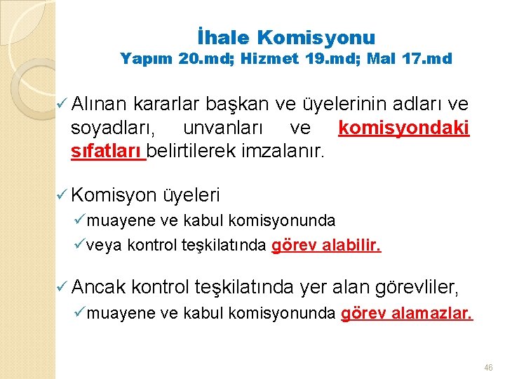 İhale Komisyonu Yapım 20. md; Hizmet 19. md; Mal 17. md ü Alınan kararlar