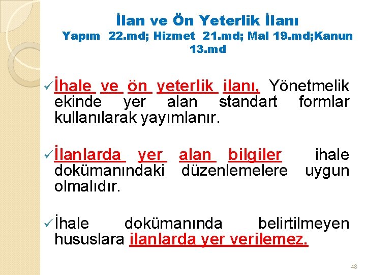 İlan ve Ön Yeterlik İlanı Yapım 22. md; Hizmet 21. md; Mal 19. md;