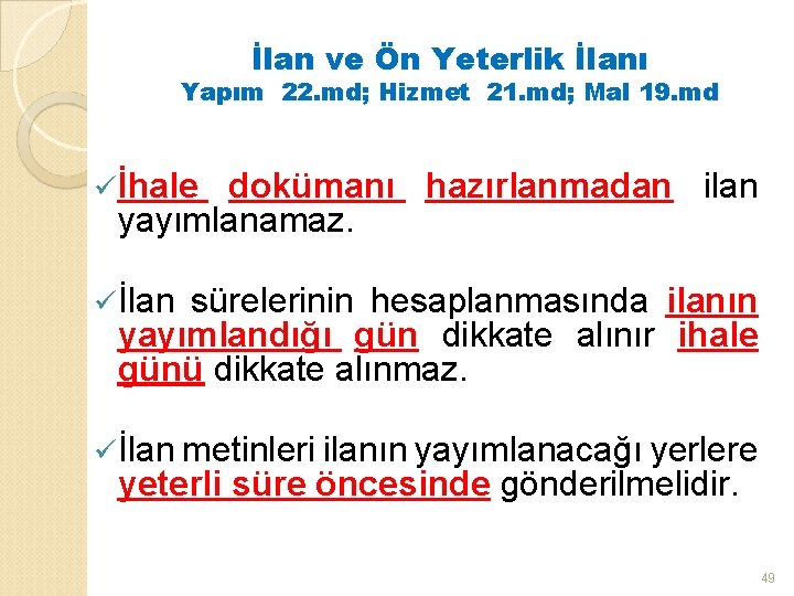İlan ve Ön Yeterlik İlanı Yapım 22. md; Hizmet 21. md; Mal 19. md