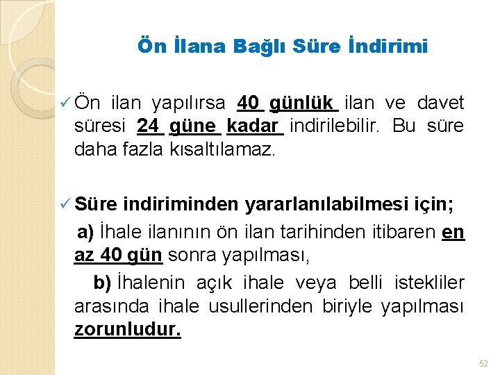 Ön İlana Bağlı Süre İndirimi ü Ön ilan yapılırsa 40 günlük ilan ve davet
