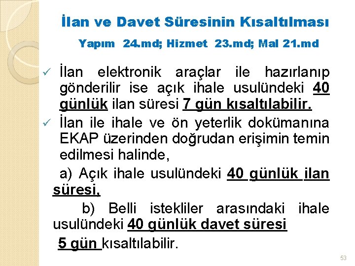 İlan ve Davet Süresinin Kısaltılması Yapım 24. md; Hizmet 23. md; Mal 21. md