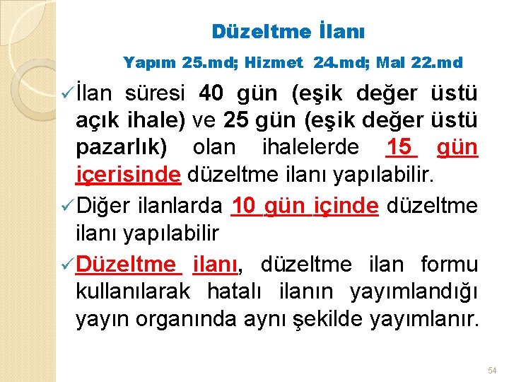 Düzeltme İlanı Yapım 25. md; Hizmet 24. md; Mal 22. md ü İlan süresi