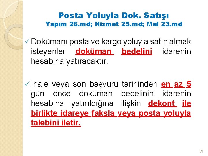 Posta Yoluyla Dok. Satışı Yapım 26. md; Hizmet 25. md; Mal 23. md ü