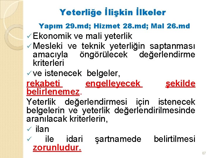 Yeterliğe İlişkin İlkeler Yapım 29. md; Hizmet 28. md; Mal 26. md ü Ekonomik