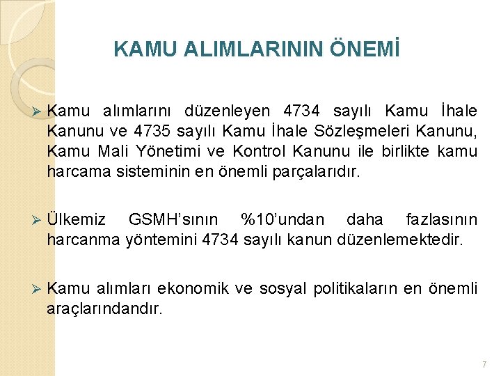  KAMU ALIMLARININ ÖNEMİ Ø Kamu alımlarını düzenleyen 4734 sayılı Kamu İhale Kanunu ve