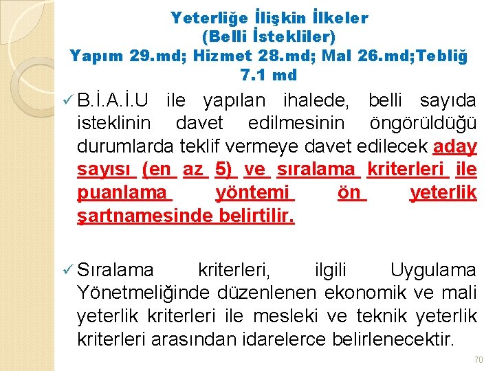 Yeterliğe İlişkin İlkeler (Belli İstekliler) Yapım 29. md; Hizmet 28. md; Mal 26. md;