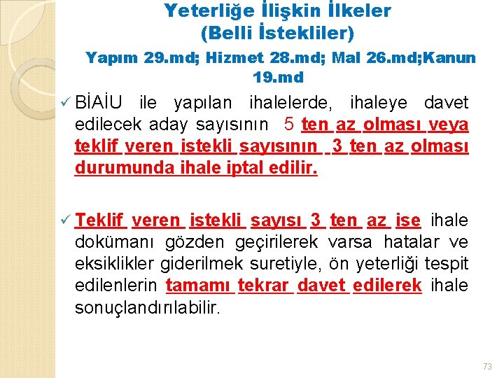 Yeterliğe İlişkin İlkeler (Belli İstekliler) Yapım 29. md; Hizmet 28. md; Mal 26. md;