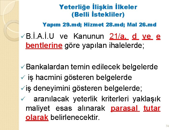 Yeterliğe İlişkin İlkeler (Belli İstekliler) Yapım 29. md; Hizmet 28. md; Mal 26. md