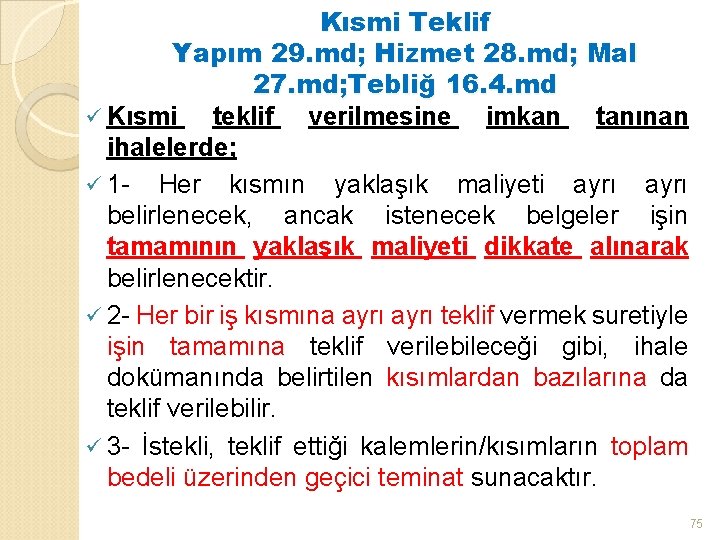 Kısmi Teklif Yapım 29. md; Hizmet 28. md; Mal 27. md; Tebliğ 16. 4.