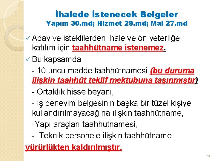 İhalede İstenecek Belgeler Yapım 30. md; Hizmet 29. md; Mal 27. md ü Aday
