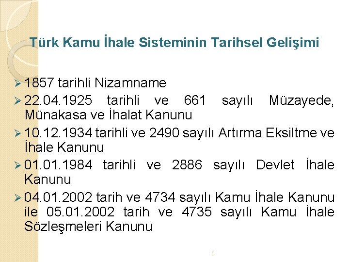 Türk Kamu İhale Sisteminin Tarihsel Gelişimi Ø 1857 tarihli Nizamname Ø 22. 04. 1925
