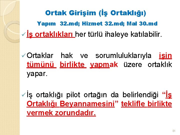 Ortak Girişim (İş Ortaklığı) Yapım 32. md; Hizmet 32. md; Mal 30. md ü