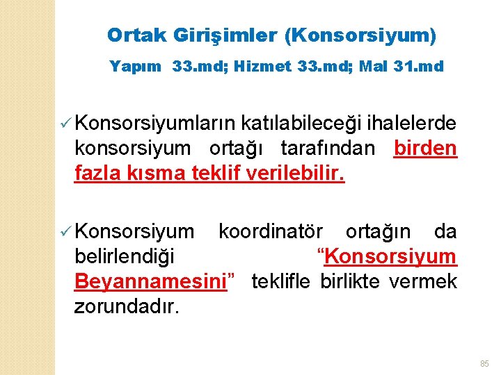 Ortak Girişimler (Konsorsiyum) Yapım 33. md; Hizmet 33. md; Mal 31. md ü Konsorsiyumların