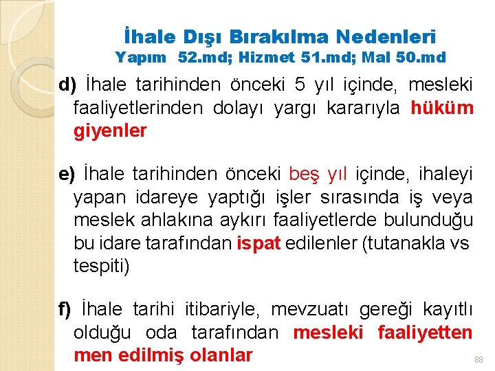 İhale Dışı Bırakılma Nedenleri Yapım 52. md; Hizmet 51. md; Mal 50. md d)