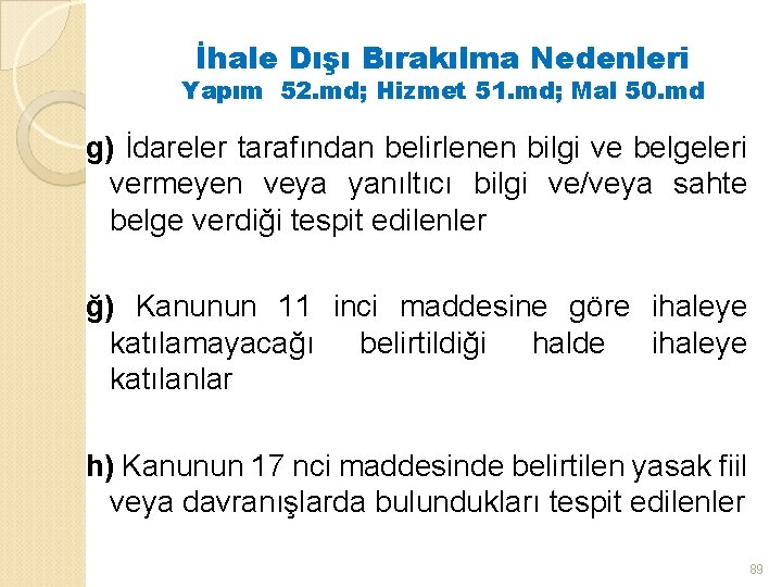 İhale Dışı Bırakılma Nedenleri Yapım 52. md; Hizmet 51. md; Mal 50. md g)