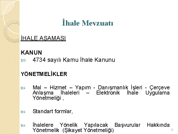 İhale Mevzuatı İHALE AŞAMASI KANUN 4734 sayılı Kamu İhale Kanunu YÖNETMELİKLER Mal – Hizmet