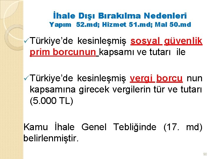 İhale Dışı Bırakılma Nedenleri Yapım 52. md; Hizmet 51. md; Mal 50. md ü