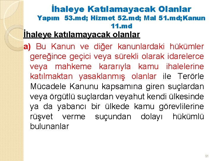 İhaleye Katılamayacak Olanlar Yapım 53. md; Hizmet 52. md; Mal 51. md; Kanun 11.