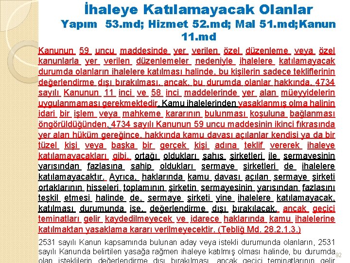 İhaleye Katılamayacak Olanlar Yapım 53. md; Hizmet 52. md; Mal 51. md; Kanun 11.