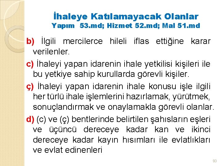 İhaleye Katılamayacak Olanlar Yapım 53. md; Hizmet 52. md; Mal 51. md b) İlgili