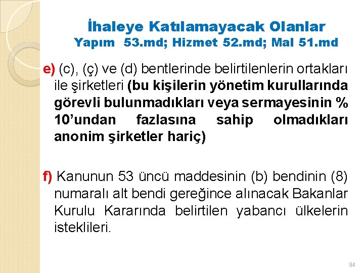 İhaleye Katılamayacak Olanlar Yapım 53. md; Hizmet 52. md; Mal 51. md e) (c),