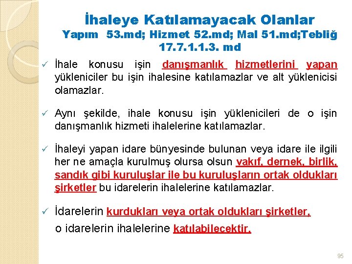 İhaleye Katılamayacak Olanlar Yapım 53. md; Hizmet 52. md; Mal 51. md; Tebliğ 17.