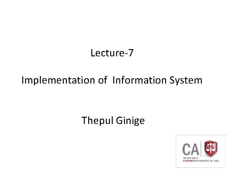 Lecture-7 Implementation of Information System Thepul Ginige 